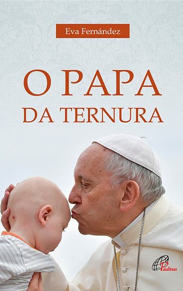 O Papa da ternura 